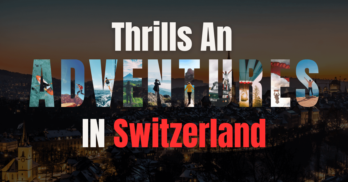 Unleashing the Thrills: An Adventure in Switzerland