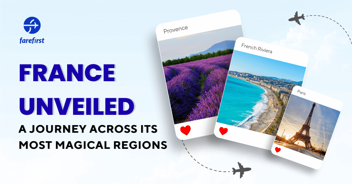 France Unveiled A Journey Across Its Most Magical Regions FareFirst Blog